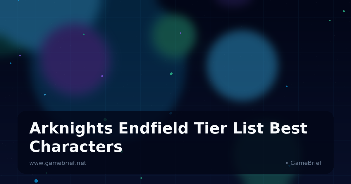 Arknights Endfield Tier List: Best Operators, 29 Total