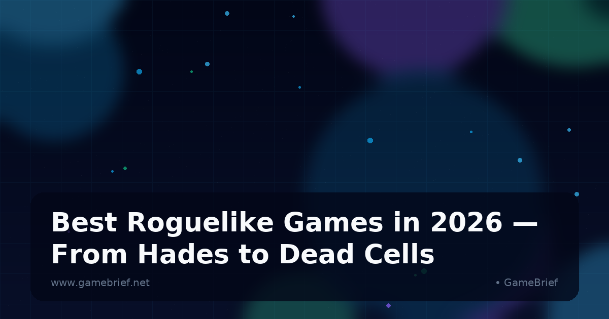 Preview: Best Roguelike Games in 2026 — From Hades to Dead Cells (Guides)