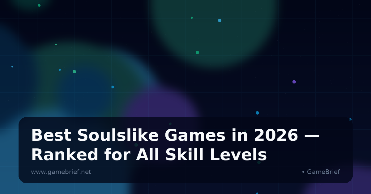 Preview: Best Soulslike Games in 2026 — Ranked for All Skill Levels (Guides)