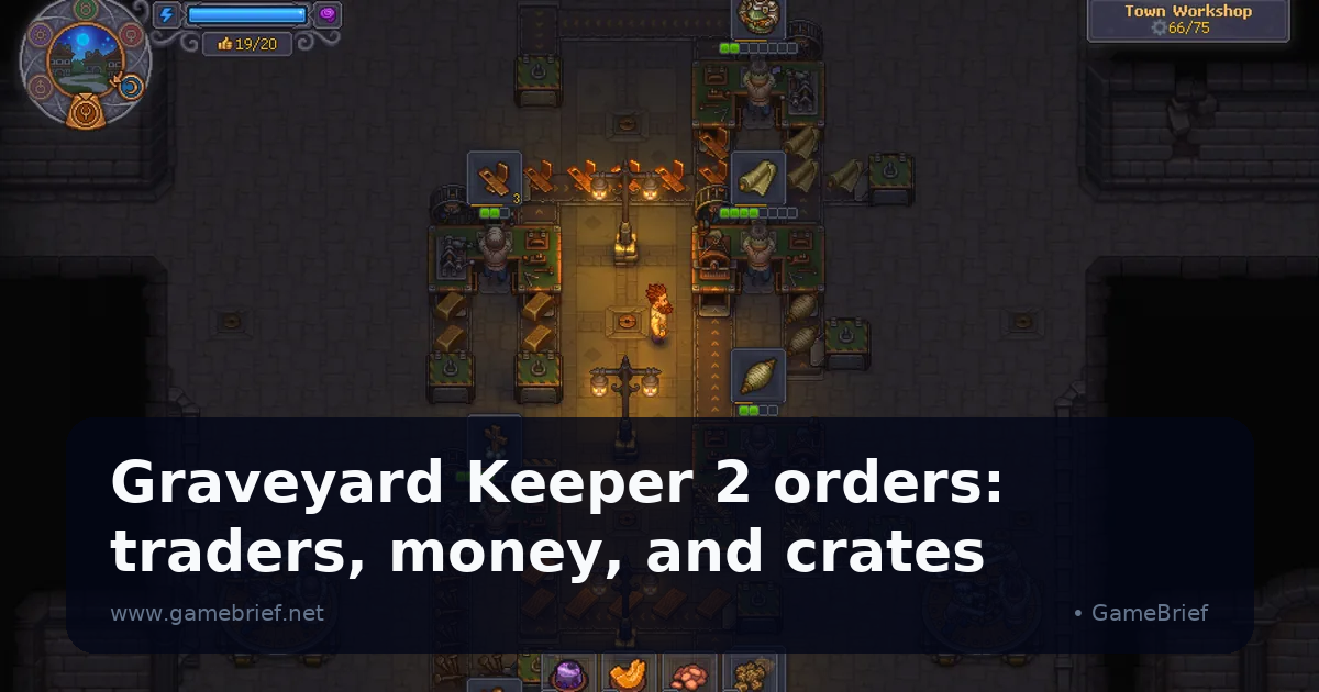 Graveyard Keeper 2 orders: traders, money, and crates