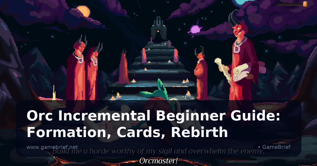 Orc Incremental Beginner Guide: Formation, Cards, Rebirth
