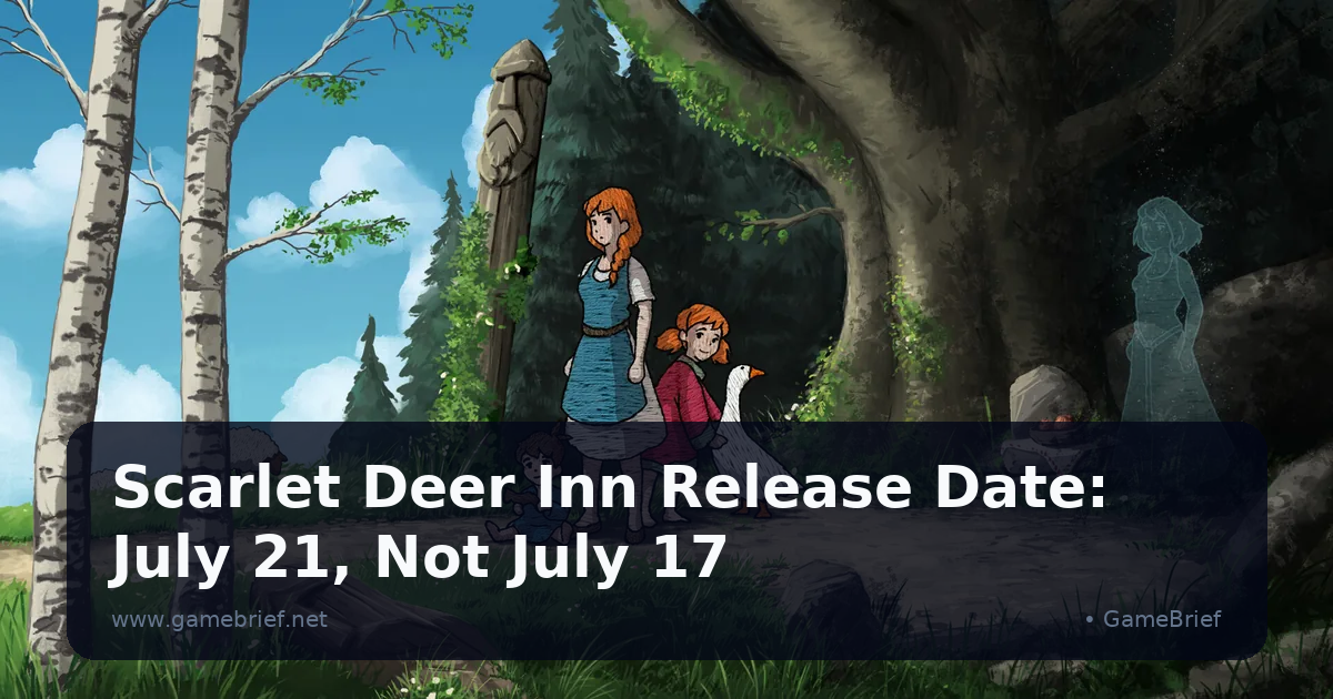 Scarlet Deer Inn Release Date: July 21, Not July 17