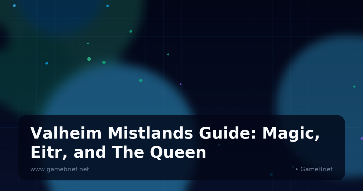 Valheim Mistlands Guide: Magic, Eitr, and The Queen