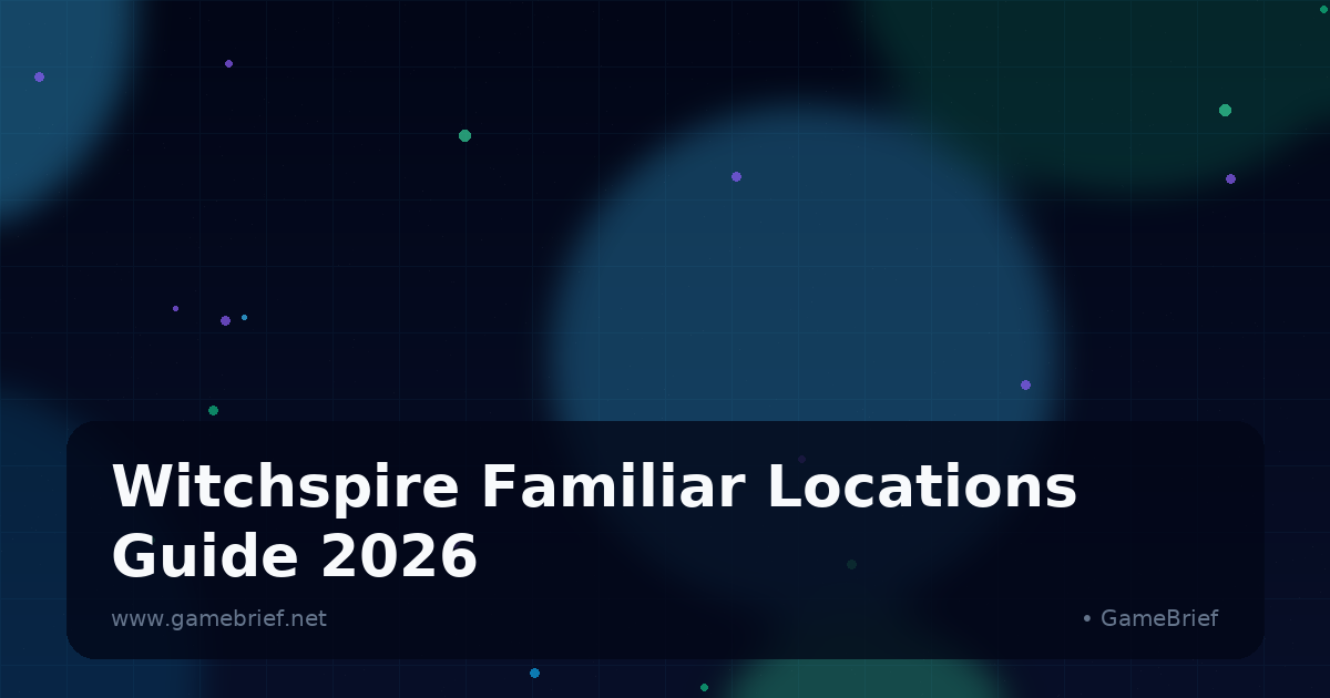 Preview: Witchspire Familiar Locations: All 31 Familiars (2026) (General)